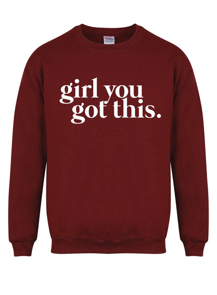 Girl You Got This - Unisex Fit Sweater