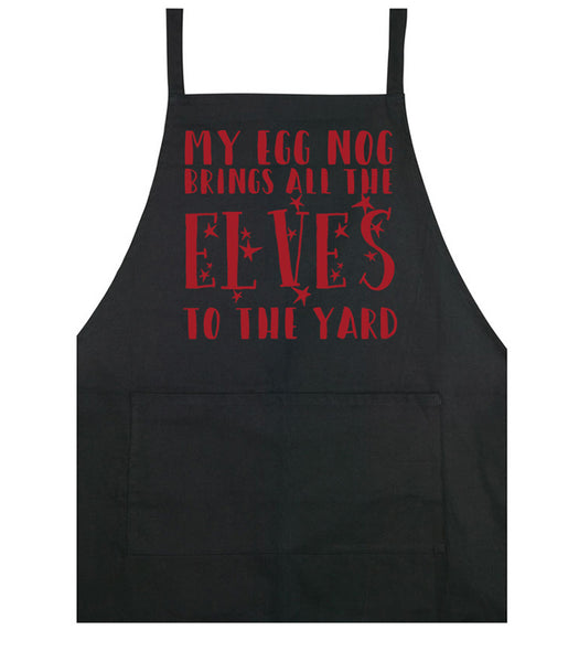 My Egg Nog Brings All The Elves to the Yard - Apron - Black