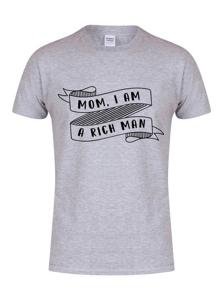 Mom, I Am A Rich Man - Unisex T-Shirt