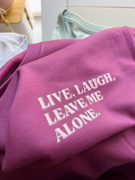 Live, Laugh, Leave Me Alone - Unisex Fit Sweater
