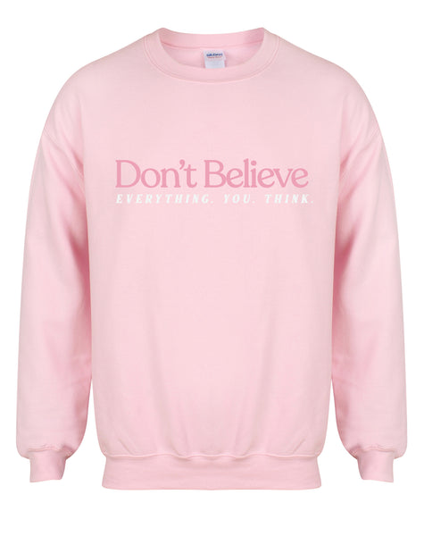Don't Believe Everything You Think - Unisex Fit Sweater