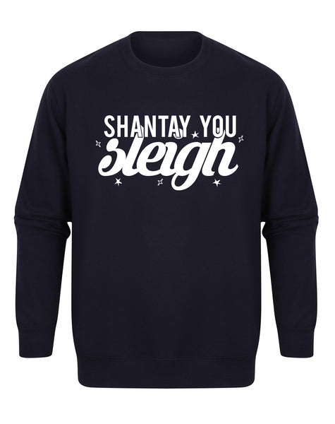 Shantay You Sleigh - Unisex Fit Sweater