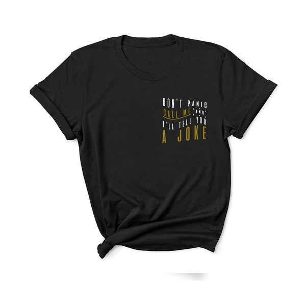 Don't Panic Call Me and I'll Tell You a Joke - Unisex Fit T-Shirt