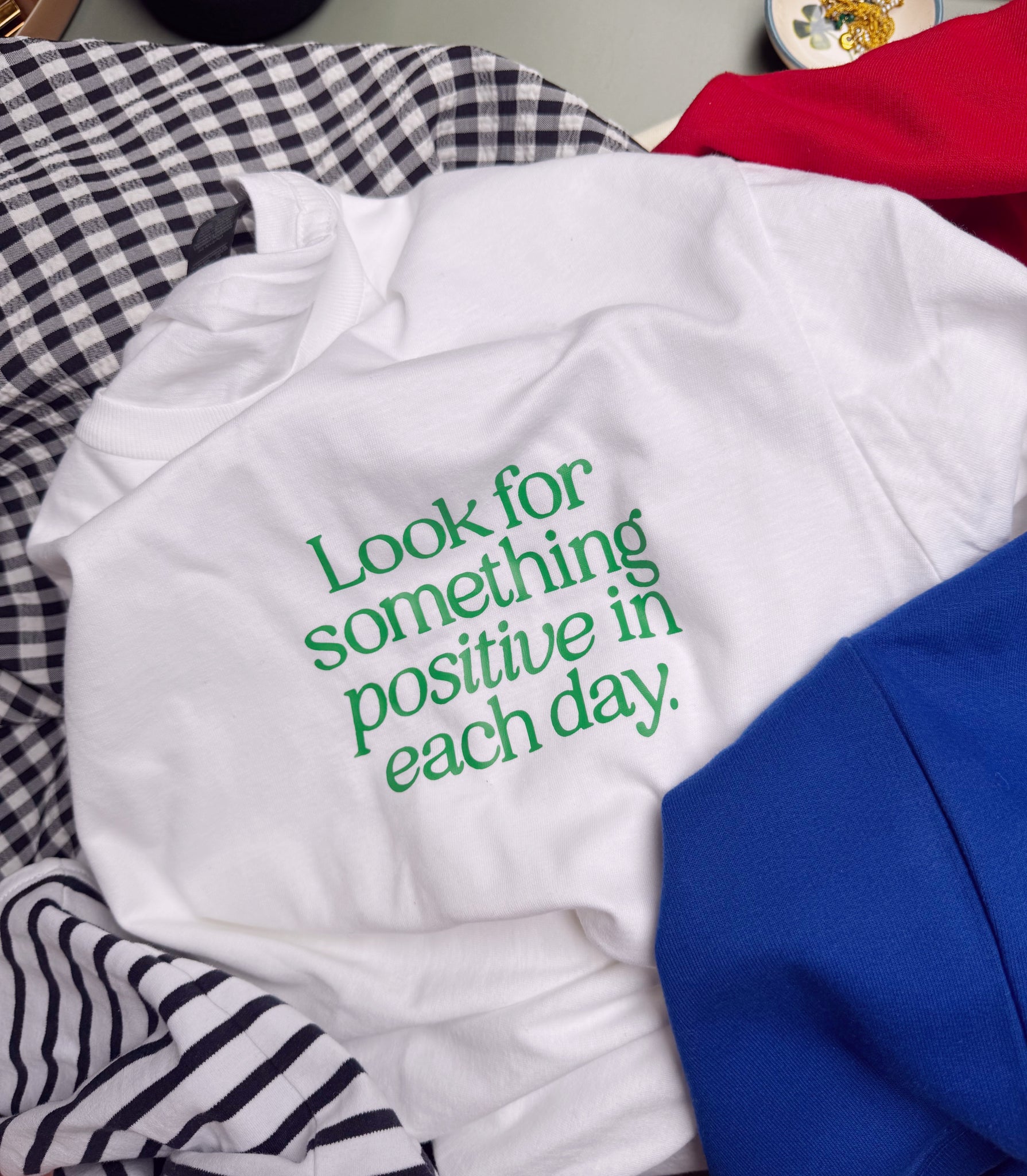 Look For Something Positive In Each Day - Unisex Fit T-Shirt