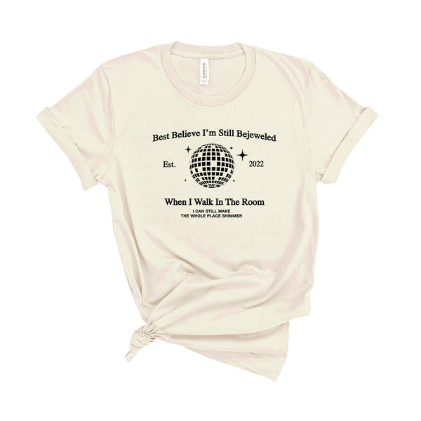 Best Believe I'm Still Bejeweled - Unisex Fit T-Shirt