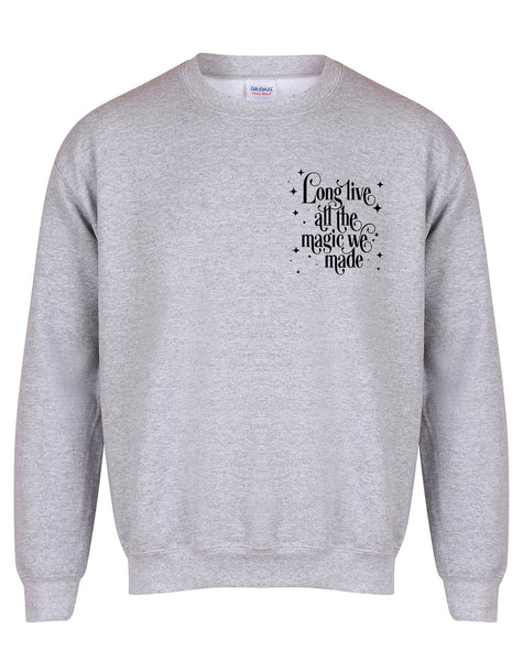 Long Live All The Magic We Made - Unisex Fit Sweater