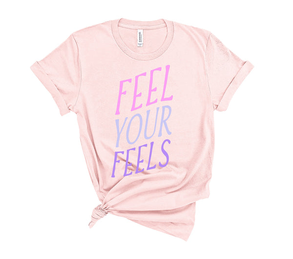 Feel Your Feels - Unisex Fit T-Shirt