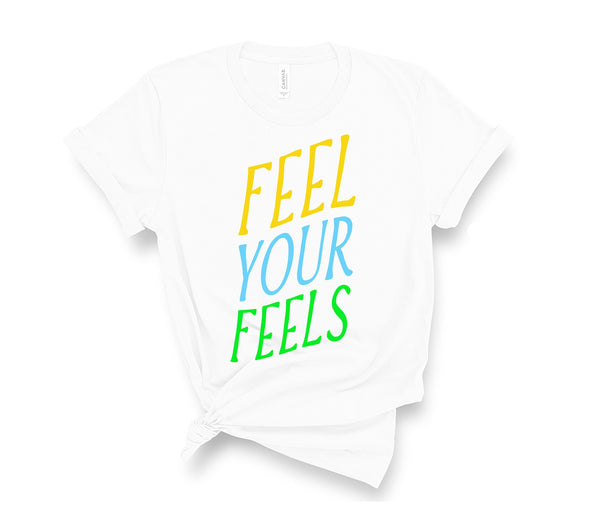 Feel Your Feels - Unisex Fit T-Shirt
