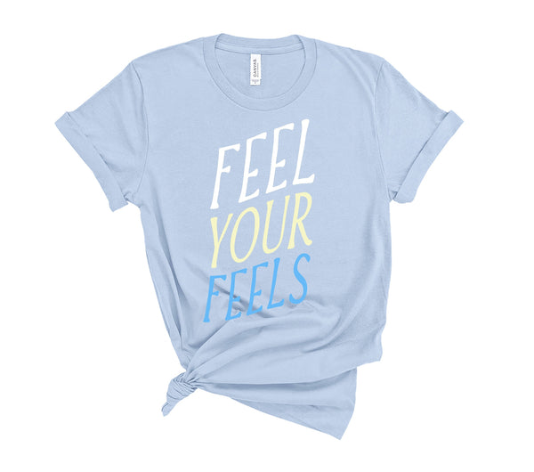 Feel Your Feels - Unisex Fit T-Shirt