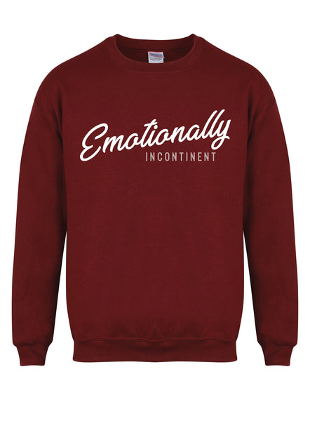 Emotionally Incontinent - Unisex Fit Sweater