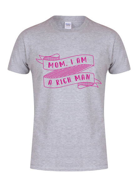 Mom, I Am A Rich Man - Unisex T-Shirt