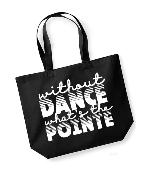 Without Dance, What's the Pointe - Large Canvas Tote Bag