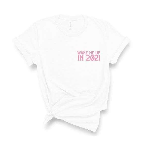 Wake Me Up In 2021 - Unisex Fit T-Shirt