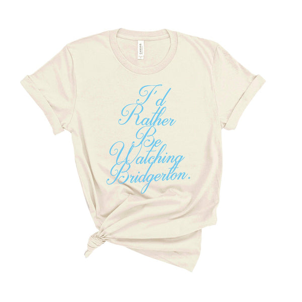 I'd Rather Be Watching Bridgerton - Unisex Fit T-Shirt