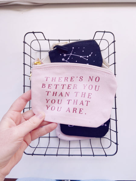 There's No Better You Than The You That You Are - Zip Purse