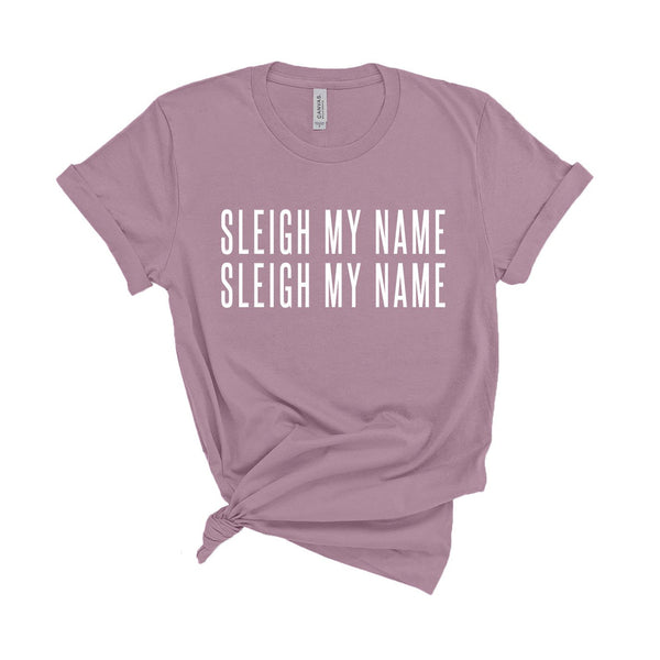 Sleigh My Name - Unisex Fit T-Shirt