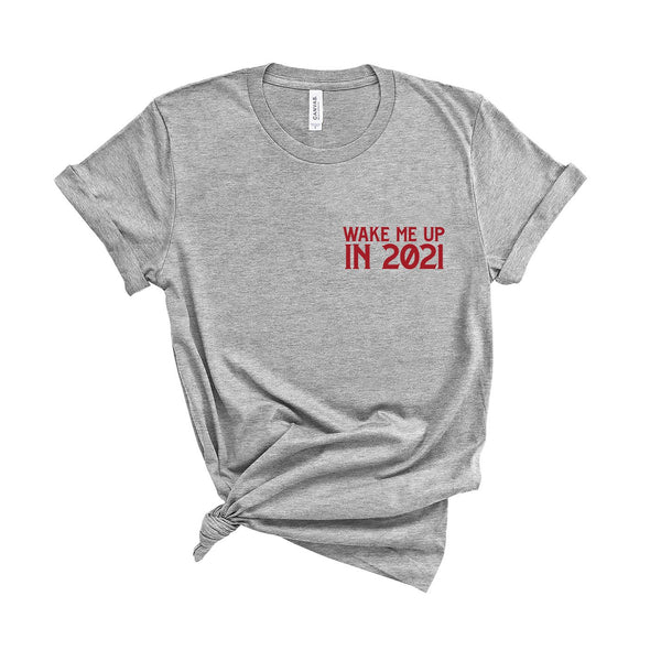 Wake Me Up In 2021 - Unisex Fit T-Shirt