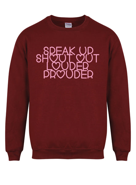 Speak Up, Shout Out, Louder, Prouder - Unisex Fit Sweater