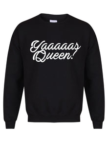 Yaaaaas Queen!- Unisex Fit Sweater