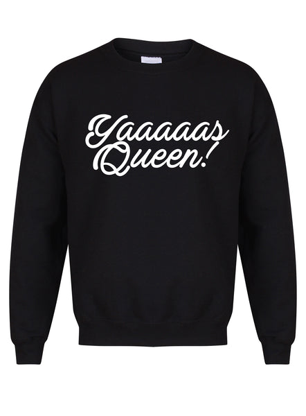 Yaaaaas Queen!- Unisex Fit Sweater