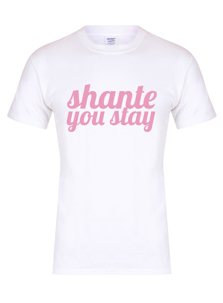 Shante You Stay - T-Shirt