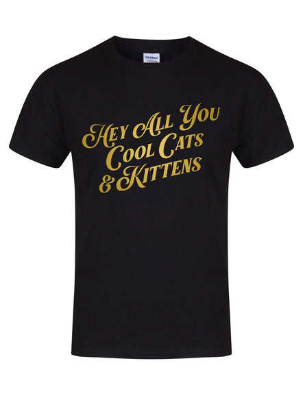 Hey All You Cool Cats & Kittens - Unisex T-Shirt