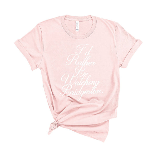 I'd Rather Be Watching Bridgerton - Unisex Fit T-Shirt