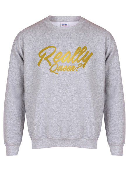 Really Queen - Unisex Fit Sweater