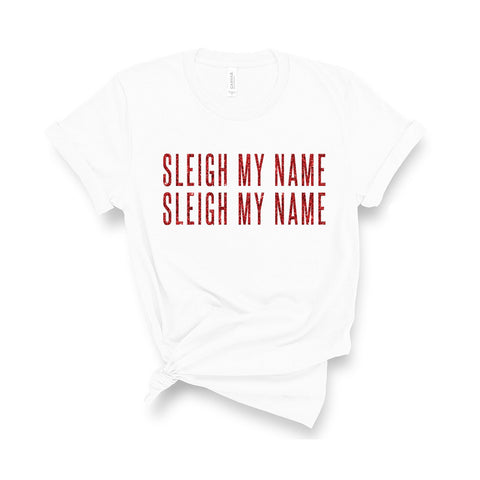 Sleigh My Name - Unisex Fit T-Shirt