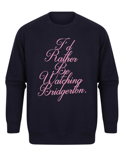 I'd Rather Be Watching Bridgerton - Unisex Fit Sweater