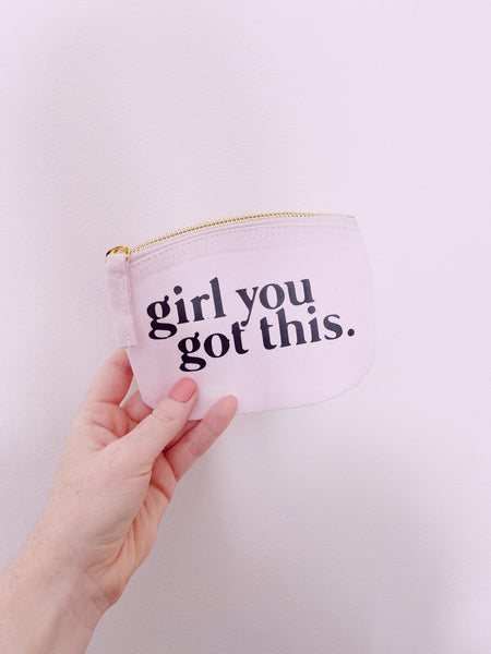 Girl You Got This - Zip Purse