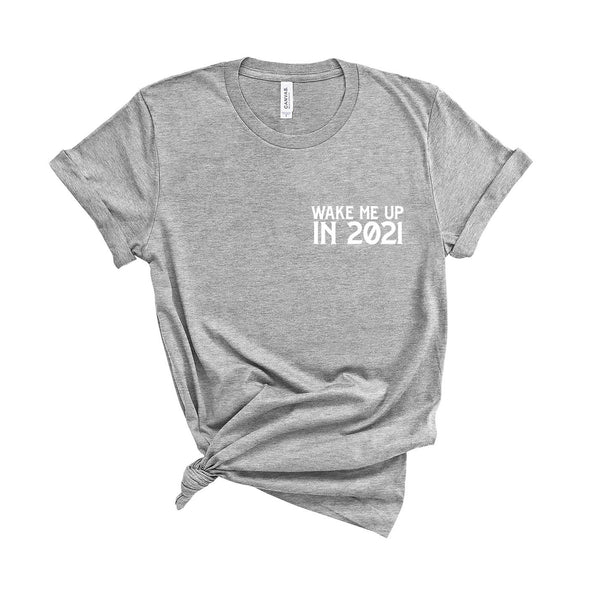 Wake Me Up In 2021 - Unisex Fit T-Shirt