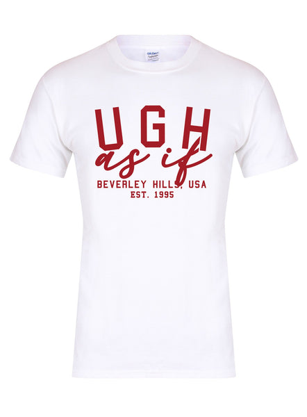 Ugh As If - Unisex T-Shirt