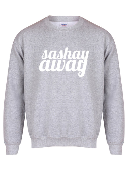 Sashay Away - Unisex Fit Sweater