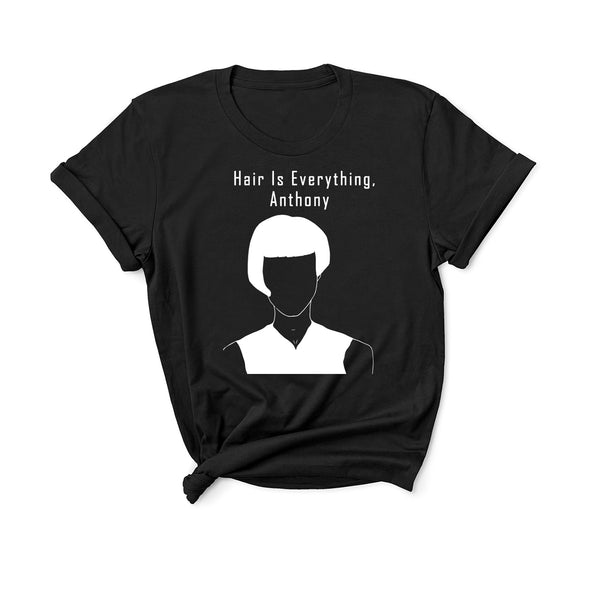 Hair Is Everything Anthony - Unisex T-Shirt