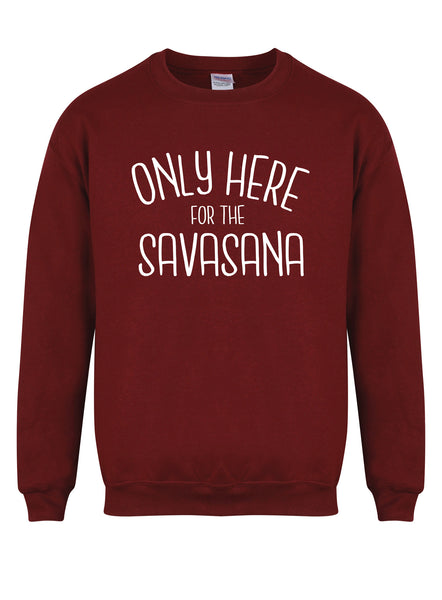Only Here For The Savasana - Unisex Fit Sweater