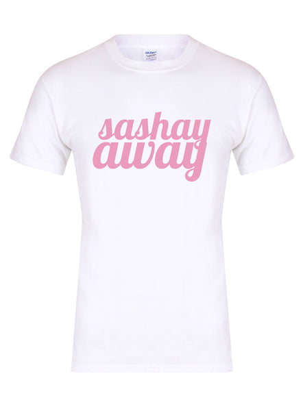 Sashay Away - Unisex Fit T-Shirt