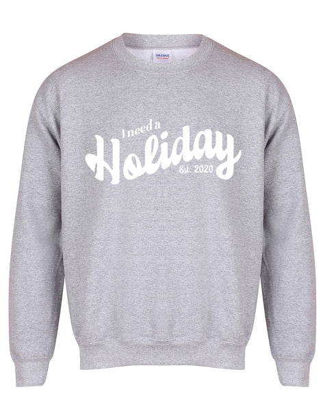 I Need A Holiday est. 2020 - Unisex Fit Sweater