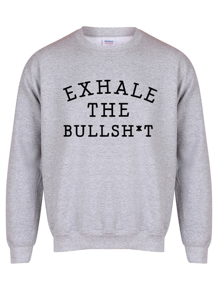 Exhale the Bullshit - Unisex Fit Sweater