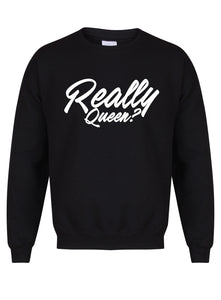 Really Queen - Unisex Fit Sweater
