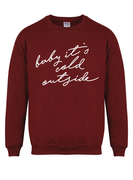 Baby It's Cold Outside - Unisex Fit Sweater