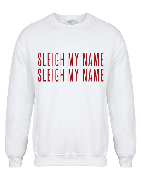 Sleigh My Name, Sleigh My Name - Unisex Fit Sweater
