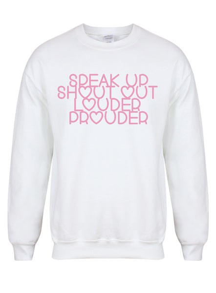 Speak Up, Shout Out, Louder, Prouder - Unisex Fit Sweater