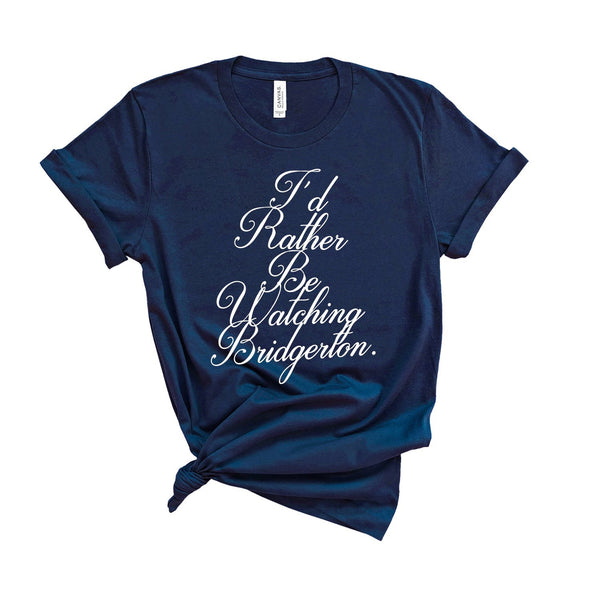 I'd Rather Be Watching Bridgerton - Unisex Fit T-Shirt