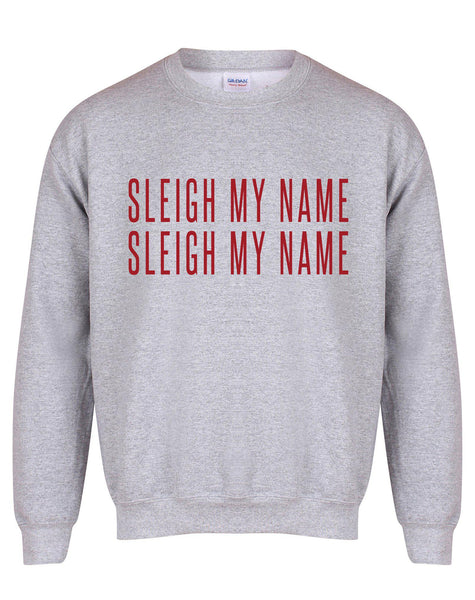 Sleigh My Name, Sleigh My Name - Unisex Fit Sweater