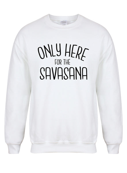 Only Here For The Savasana - Unisex Fit Sweater