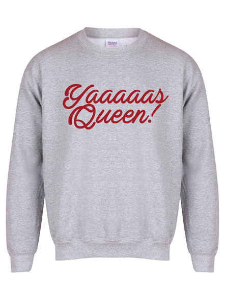 Yaaaaas Queen!- Unisex Fit Sweater