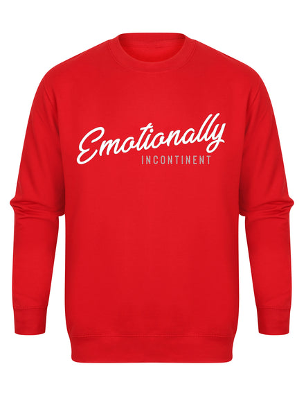 Emotionally Incontinent - Unisex Fit Sweater