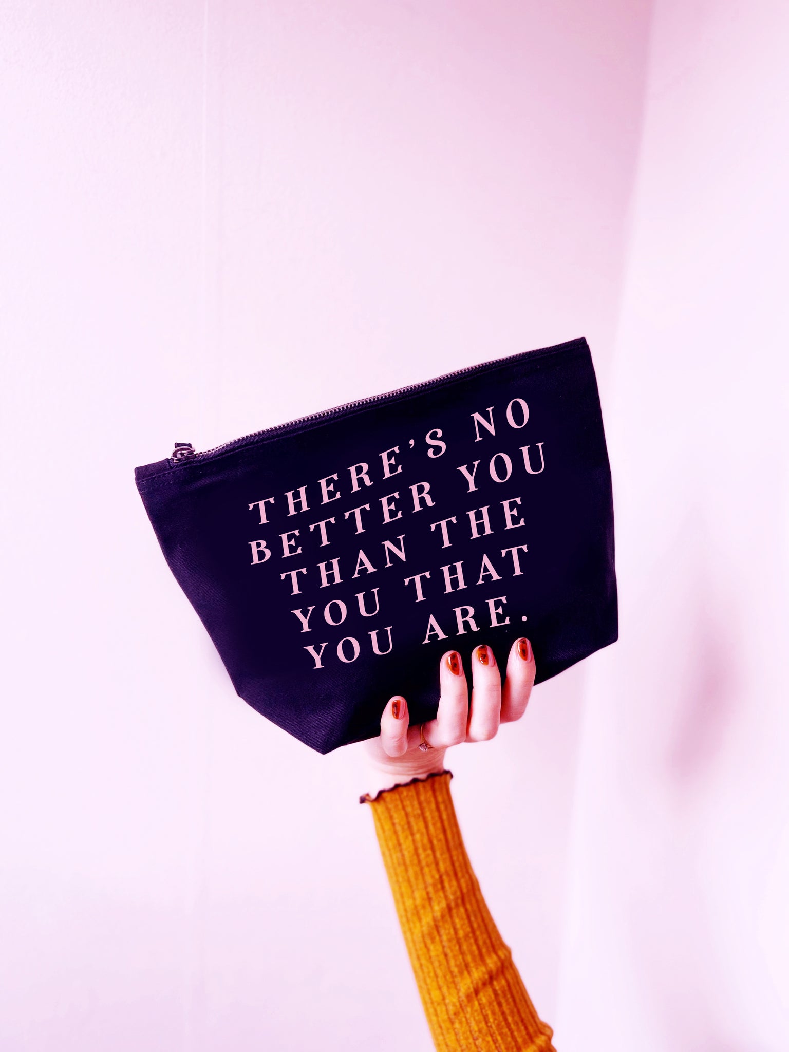 There's No Better You Than The You That You Are - Make Up/Cosmetics Bag
