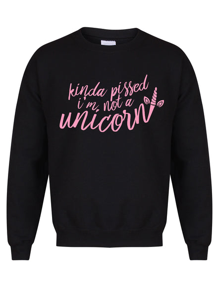 Kinda Pissed I'm Not a Unicorn - Unisex Fit Sweater